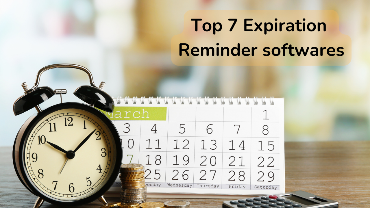 Top 7 Expiration Reminder Softwares to Get Due Date Notifications on Time